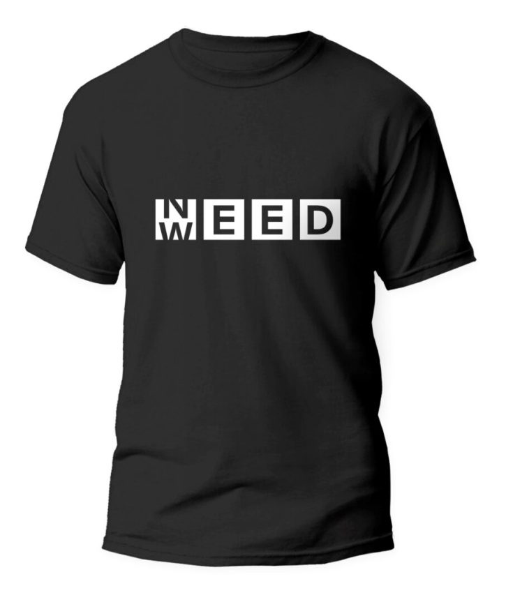 Trendy Need Weed T-Shirts - Super Comfy!